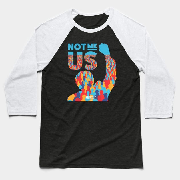 Bernie Sanders| Not Me, Us Baseball T-Shirt by BlueWaveTshirts